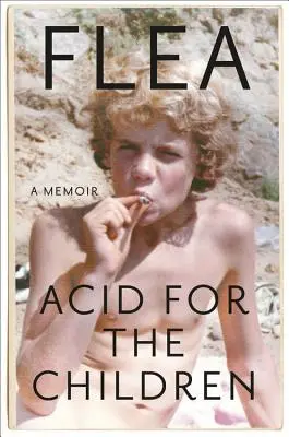 Ácido para los niños: Unas memorias - Acid for the Children: A Memoir