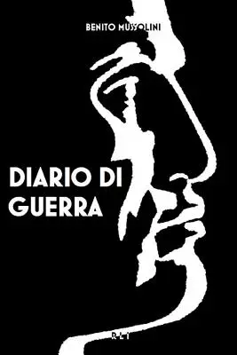 B. Mussolini Diario de guerra - B. Mussolini. Diario di guerra