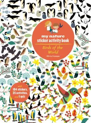 Aves del mundo: Mi libro de actividades de pegatinas sobre la naturaleza (Libro de actividades científicas y de aprendizaje para niños, colorear, pegatinas y test) - Birds of the World: My Nature Sticker Activity Book (Science Activity and Learning Book for Kids, Coloring, Stickers and Quiz)