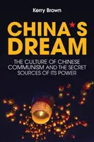 El sueño de China: La cultura del comunismo chino y las fuentes secretas de su poder - China's Dream: The Culture of Chinese Communism and the Secret Sources of Its Power