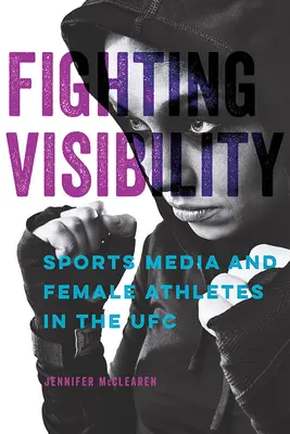 Fighting Visibility: Los medios deportivos y las atletas de la UFC - Fighting Visibility: Sports Media and Female Athletes in the UFC