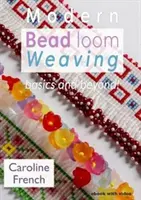 Tejeduría moderna con telares de abalorios - Conceptos básicos y más allá - Modern Bead Loom Weaving - Basics and beyond