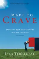 Hecho para anhelar: Cómo satisfacer tus deseos más profundos con Dios, no con comida - Made to Crave: Satisfying Your Deepest Desire with God, Not Food