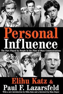 Influencia personal: El papel de las personas en el flujo de las comunicaciones de masas - Personal Influence: The Part Played by People in the Flow of Mass Communications