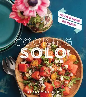 Cocinar en solitario: La diversión de cocinar para uno mismo - Cooking Solo: The Fun of Cooking for Yourself