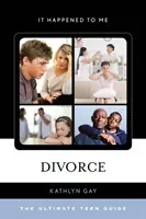 Divorcio: La guía definitiva para adolescentes - Divorce: The Ultimate Teen Guide