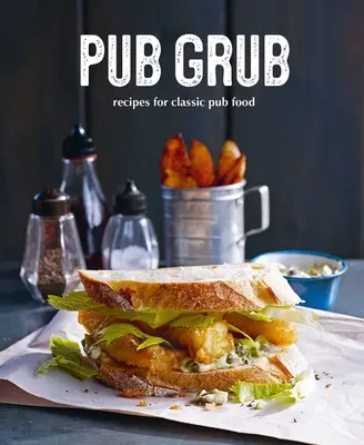 Pub Grub: Recetas de comida reconfortante clásica - Pub Grub: Recipes for Classic Comfort Food