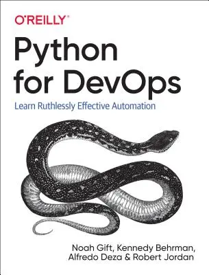 Python for Devops: Aprenda Automatización Despiadadamente Efectiva - Python for Devops: Learn Ruthlessly Effective Automation