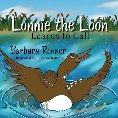 Lonnie el somorgujo aprende a llamar - Lonnie the Loon Learns to Call