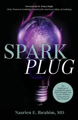 Sparkplug: La hoja de ruta para encender y navegar con confianza por tu carrera sin comprometer tus sueños - Sparkplug: The Roadmap to Confidently Ignite and Navigate Your Career Without Compromising Your Dreams