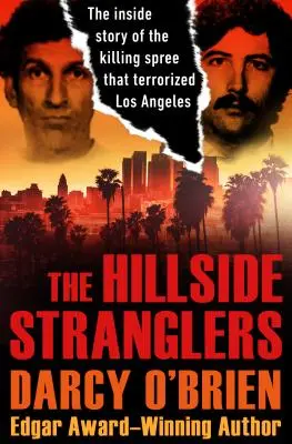 Los estranguladores de Hillside: La historia de la matanza que aterrorizó a Los Ángeles - The Hillside Stranglers: The Inside Story of the Killing Spree That Terrorized Los Angeles