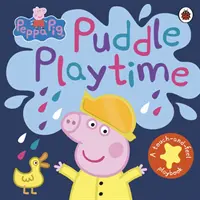 Peppa Pig: Hora de jugar en el charco - Un libro de juegos para tocar y sentir - Peppa Pig: Puddle Playtime - A Touch-and-Feel Playbook