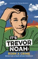 It's Trevor Noah: Born a Crime - (edición YA) - It's Trevor Noah: Born a Crime - (YA edition)