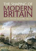 La configuración de la Gran Bretaña moderna: identidad, industria e imperio, 1780-1914 - The Shaping of Modern Britain: Identity, Industry and Empire, 1780-1914