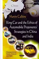King Car y la ética de las estrategias de los defensores del automóvil en China e India - King Car & The Ethics Of Automobile Proponents' Strategies In China & India