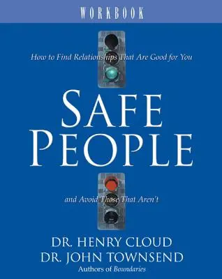 Cuaderno de trabajo sobre personas seguras: Cómo encontrar relaciones que son buenas para ti y evitar las que no lo son - Safe People Workbook: How to Find Relationships That Are Good for You and Avoid Those That Aren't