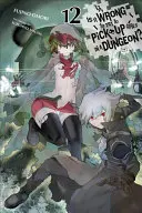 Is It Wrong to Try to Pick Up Girls in a Dungeon?, Vol. 12 (Novela ligera) - Is It Wrong to Try to Pick Up Girls in a Dungeon?, Vol. 12 (Light Novel)