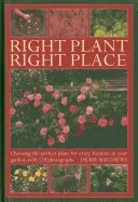 Planta adecuada, lugar adecuado: Elegir la planta perfecta para cada lugar de su jardín, con 120 fotografías - Right Plant Right Place: Choosing the Perfect Plant for Every Location in Your Garden, with 120 Photographs