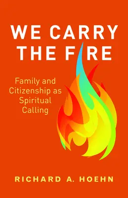 Llevamos el fuego: Familia y ciudadanía como vocación espiritual - We Carry the Fire: Family and Citizenship as Spiritual Calling