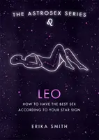 Astrosex: Leo - Cómo tener el mejor sexo según tu signo zodiacal - Astrosex: Leo - How to have the best sex according to your star sign