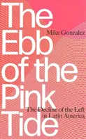 El reflujo de la marea rosa: El declive de la izquierda en América Latina - The Ebb of the Pink Tide: The Decline of the Left in Latin America