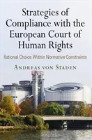 Estrategias de cumplimiento del Tribunal Europeo de Derechos Humanos: La elección racional dentro de las limitaciones normativas - Strategies of Compliance with the European Court of Human Rights: Rational Choice Within Normative Constraints