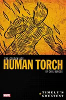 Timely's Greatest: The Golden Age Human Torch de Carl Burgos Omnibus - Timely's Greatest: The Golden Age Human Torch by Carl Burgos Omnibus