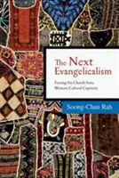 El próximo evangelicalismo: Liberar a la Iglesia del cautiverio cultural occidental - The Next Evangelicalism: Freeing the Church from Western Cultural Captivity