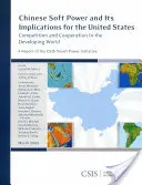 El poder blando chino y sus implicaciones para Estados Unidos: Competencia y cooperación en el mundo en desarrollo - Chinese Soft Power and Its Implications for the United States: Competition and Cooperation in the Developing World