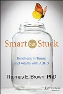 Smart But Stuck: Emociones en adolescentes y adultos con TDAH - Smart But Stuck: Emotions in Teens and Adults with ADHD