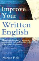 Mejore su inglés escrito - Lo esencial de la gramática, la puntuación y la ortografía - Improve Your Written English - The essentials of grammar, punctuation and spelling