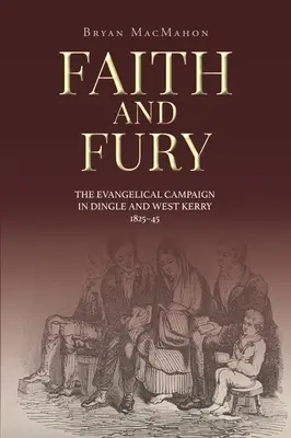 Fe y furia: la campaña evangélica en Dingle y West Kerry, 1825-45 - Faith and Fury: The Evangelical Campaign in Dingle and West Kerry, 1825-45