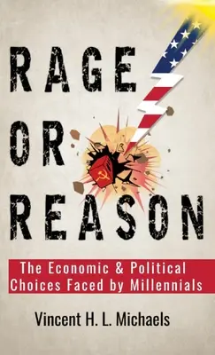 Furia o Razón: Las opciones económicas y políticas a las que se enfrentan los millennials - Rage or Reason: The Economic and Political Choices Faced by Millennials