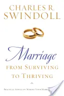 El matrimonio: De la supervivencia a la prosperidad: Consejos prácticos para fortalecer su matrimonio - Marriage: From Surviving to Thriving: Practical Advice on Making Your Marriage Stronger