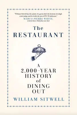 El restaurante: A 2,000-Year History of Dining Out -- The American Edition (El restaurante: una historia de 2.000 años de comer fuera) - The Restaurant: A 2,000-Year History of Dining Out -- The American Edition