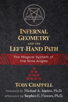 Geometría infernal y el camino de la mano izquierda: El sistema mágico de los nueve ángulos - Infernal Geometry and the Left-Hand Path: The Magical System of the Nine Angles