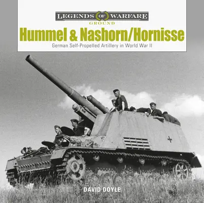 Hummel y Nashorn/Hornisse: La artillería autopropulsada alemana en la Segunda Guerra Mundial - Hummel and Nashorn/Hornisse: German Self-Propelled Artillery in World War II