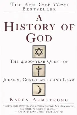 Historia de Dios: Los 4.000 años de búsqueda del Judaísmo, el Cristianismo y el Islam - A History of God: The 4,000-Year Quest of Judaism, Christianity and Islam