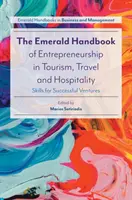 The Emerald Handbook of Entrepreneurship in Tourism, Travel and Hospitality: Habilidades para empresas de éxito - The Emerald Handbook of Entrepreneurship in Tourism, Travel and Hospitality: Skills for Successful Ventures