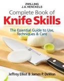 Libro completo de habilidades con el cuchillo de Zwilling J.A. Henckels: La Guía Esencial de Uso, Técnicas y Cuidado - Zwilling J.A. Henckels Complete Book of Knife Skills: The Essential Guide to Use, Techniques & Care