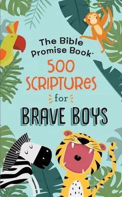 El Libro de Promesas de la Biblia: 500 pasajes bíblicos para chicos valientes - Bible Promise Book: 500 Scriptures for Brave Boys