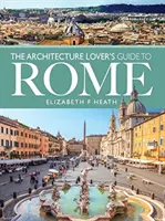 Guía de Roma para amantes de la arquitectura - The Architecture Lover's Guide to Rome