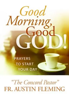 Buenos Días, Buen Dios Oraciones para empezar el día - Good Morning, Good God! Prayers to Start Your Day