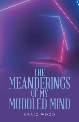 Los meandros de mi mente confusa - The Meanderings of My Muddled Mind