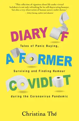 Diario de un ex covidiota: Historias de pánico, supervivencia y humor durante la pandemia de coronavirus - Diary of a Former Covidiot: Tales of Panic Buying, Surviving and Finding Humour During the Coronavirus Pandemic