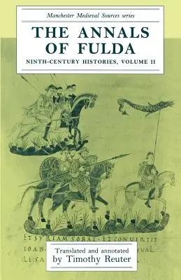 Los Anales de Fulda: Historias del siglo IX, volumen II - The Annals of Fulda: Ninth-Century Histories, Volume II