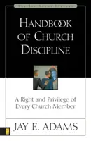 Manual de disciplina eclesiástica: Un derecho y un privilegio de todo miembro de la iglesia - Handbook of Church Discipline: A Right and Privilege of Every Church Member