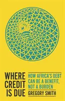 Cómo la deuda de África puede ser un beneficio, no una carga - Where Credit is Due - How Africa's Debt Can Be a Benefit, Not a Burden