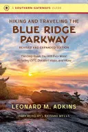 Senderismo y viaje por la Blue Ridge Parkway, edición revisada y ampliada: La única guía que necesitará, con GPS, mapas detallados y mucho más. - Hiking and Traveling the Blue Ridge Parkway, Revised and Expanded Edition: The Only Guide You Will Ever Need, Including Gps, Detailed Maps, and More