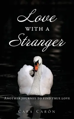 Amor con un extraño: Otro viaje para encontrar el amor verdadero - Love with a Stranger: Another journey to find true love